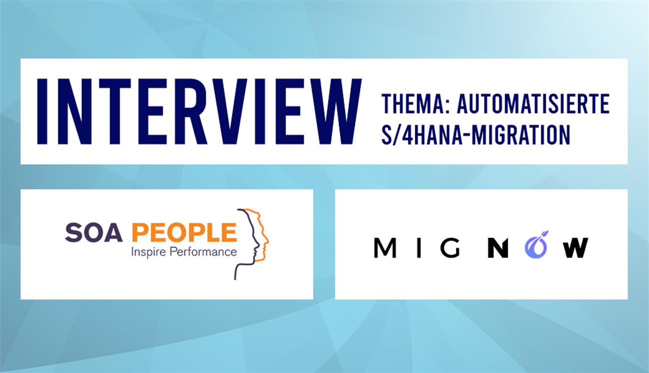 Interview: Automatisierte SAP S/4HANA-Migration mit SOA People und MIGNOW